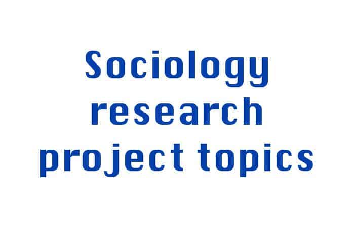 Interesting Sociology Research Project Topics And Ideas Project Topics