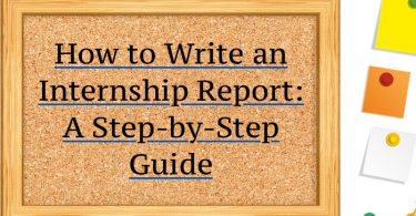 How to Write an Internship Report - A Step-by-Step Guide