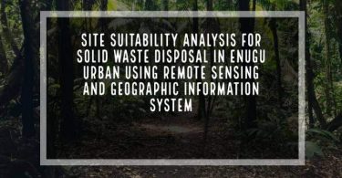 Site Suitability Analysis for Solid Waste Disposal in Enugu Urban Using Remote Sensing and Geographic Information System