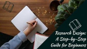 Research Design – A Step-by-Step Guide for Beginners
