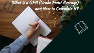 What is a GPA (Grade Point Average) and How to Calculate It?