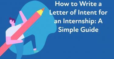 How to Write a Letter of Intent for an Internship - A Simple Guide