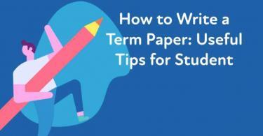 How to Write a Term Paper - Useful Tips for Student