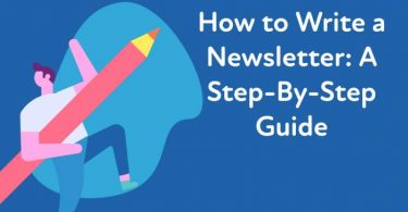 How to Write a Newsletter - A Step-By-Step Guide