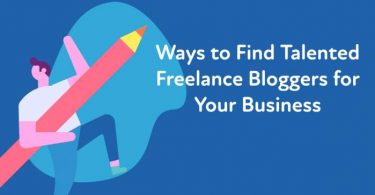 Ways to Find Talented Freelance Bloggers for Your Business