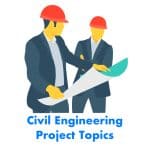 Civil Engineering Project Topics