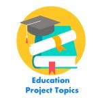 Education Project Topics